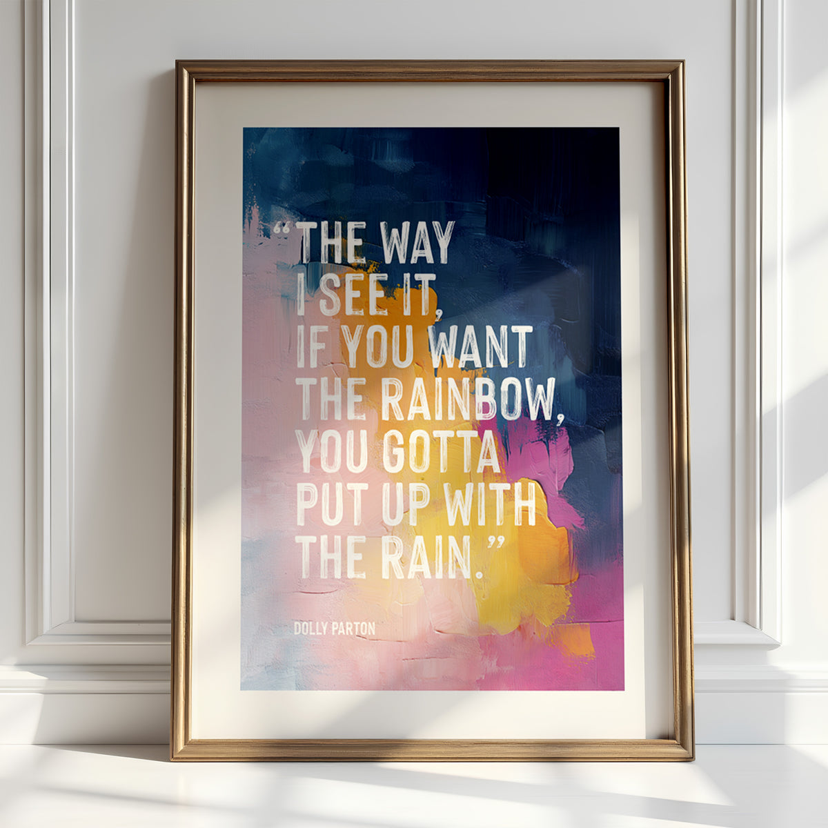 If You Want The Rainbow - Dolly Parton Quote | Wall Art