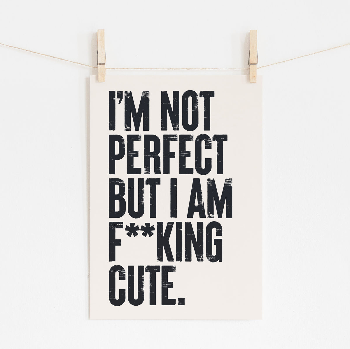 I'm Not Perfect - Bold Sassy Typography | Wall Art