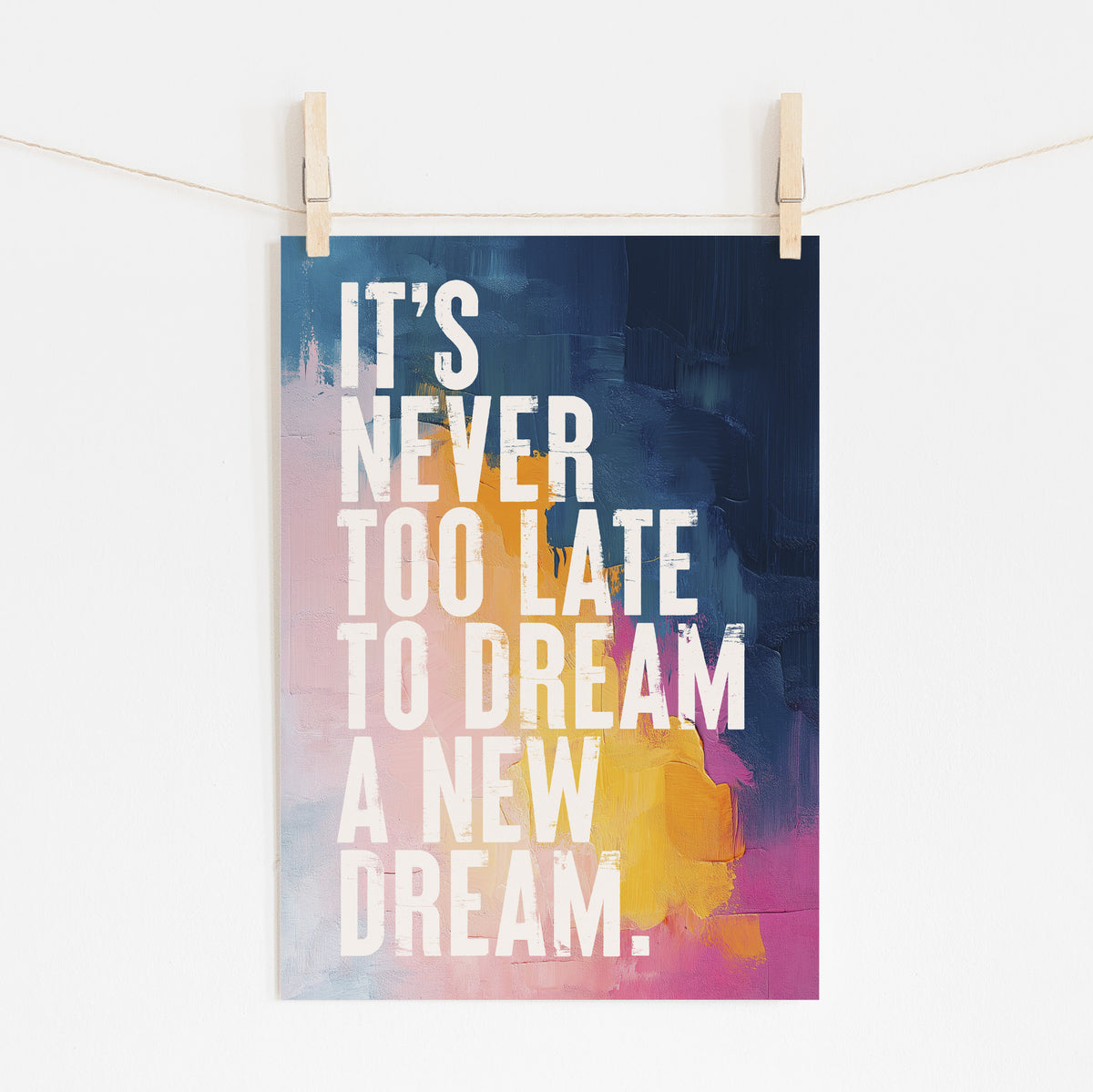 Never Too Late - Motivational Dream Print | Inspirational Art