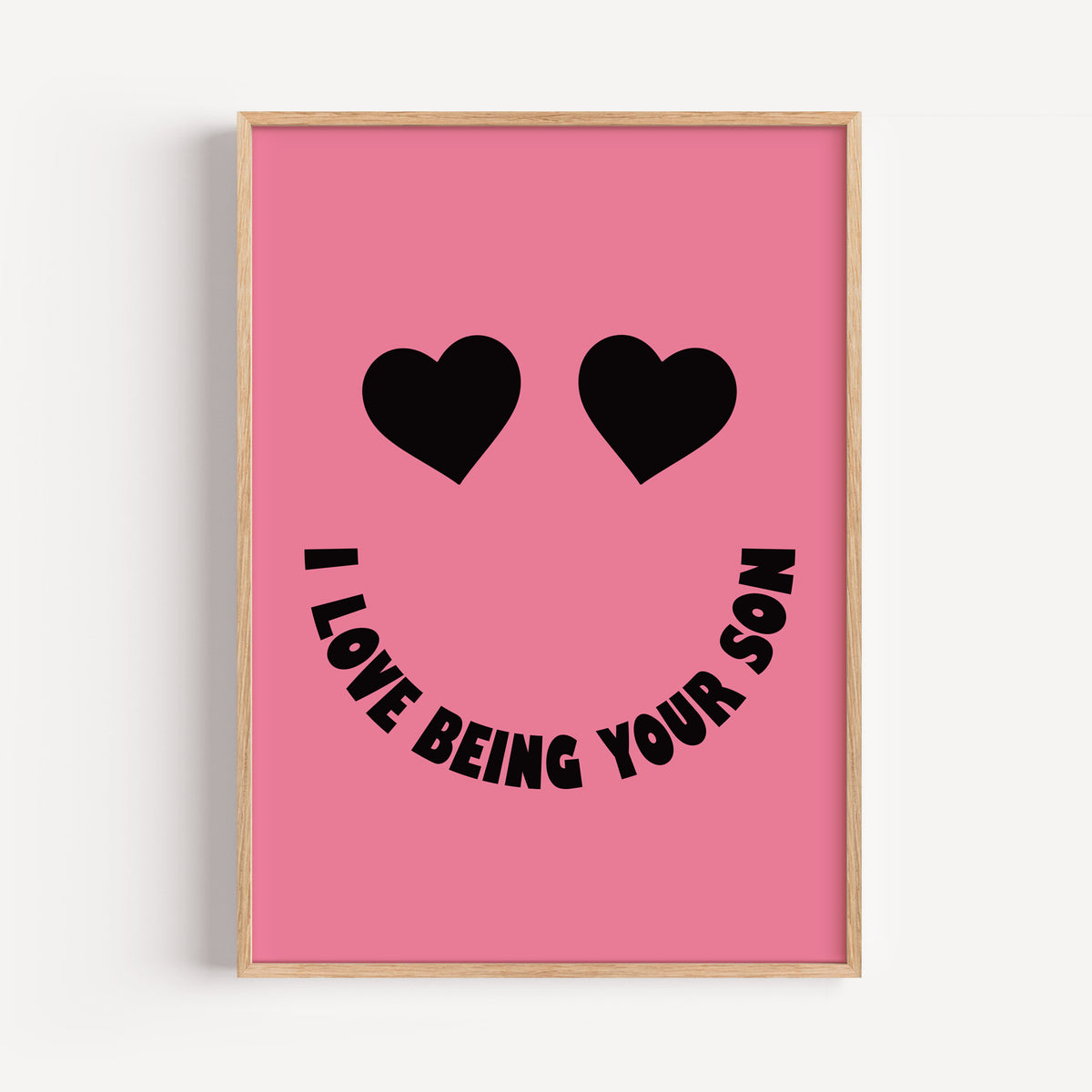 I Love Being Your Son - Heart Eyes Smiley Print | Motivational Wall Art