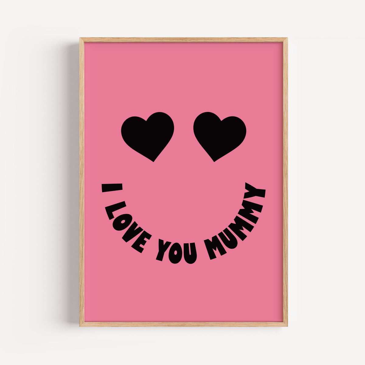 I Love You Mummy - Heart Eyes Smiley Print | Motivational Wall Art