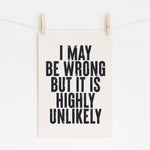 I May Be Wrong - Bold Witty Statement | Inspirational Wall Art