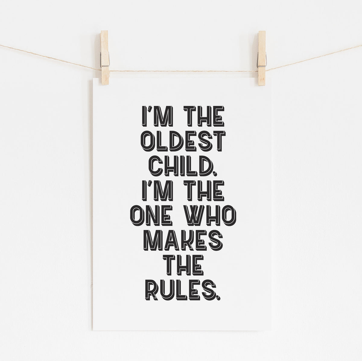 I'm The Oldest Child - Funny Sibling Print | Family Art
