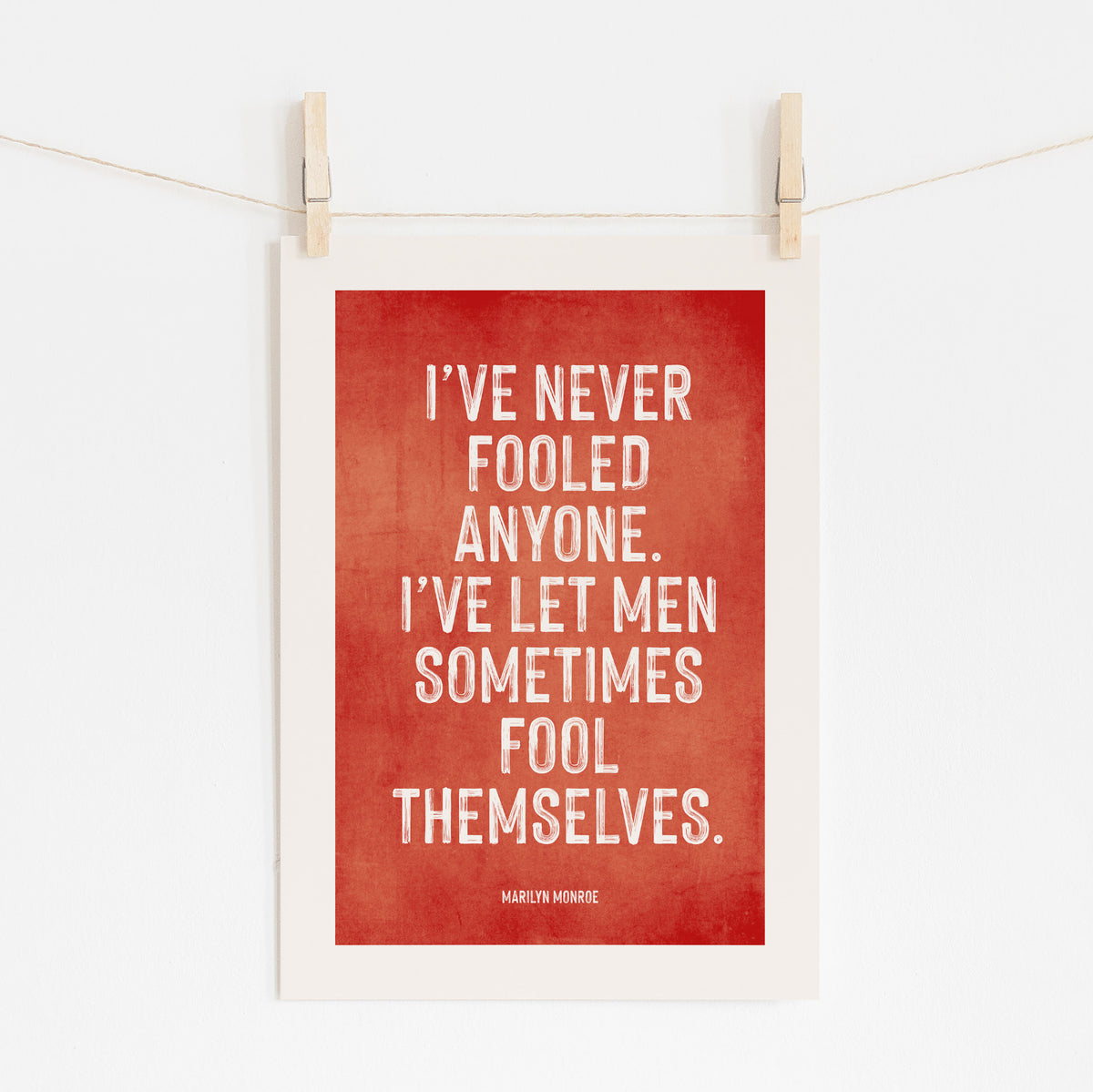 I've Never Fooled Anyone - Marilyn Monroe Quote | Wall Art