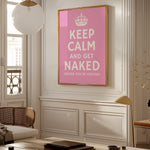 Keep Calm and Get Naked - Sassy Bathroom Decor | Wall Art