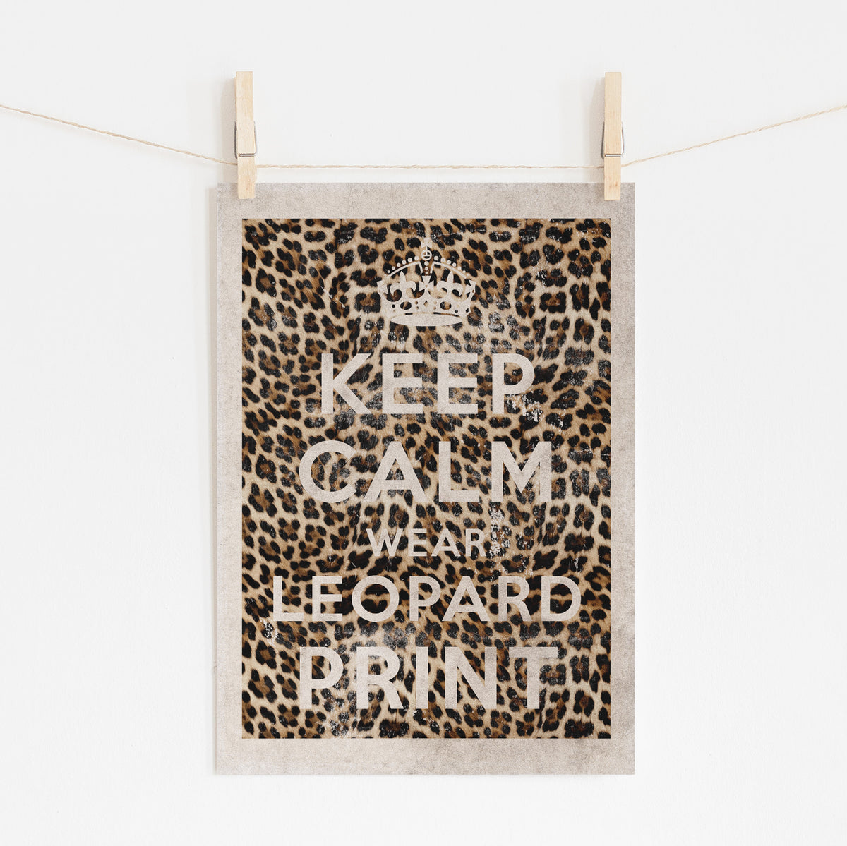 KEEP CALM WEAR LEOPARD PRINT - Vintage Style Design | Wall Art