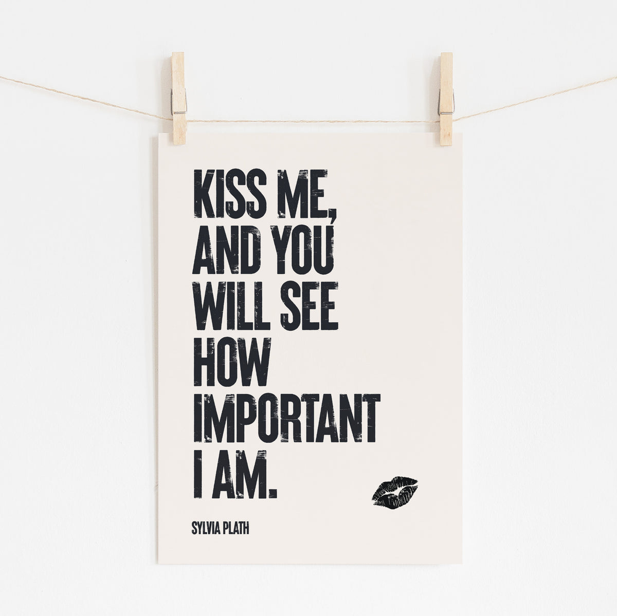 Kiss Me Quote - Sylvia Plath Black White Print | Wall Art