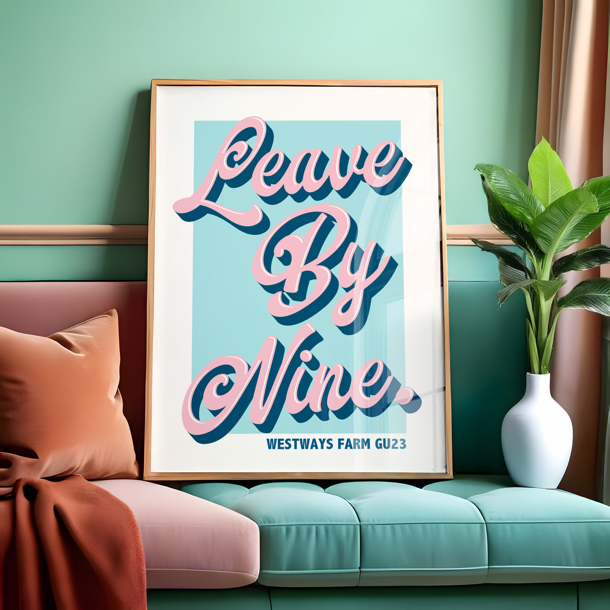 Leave By Nine - Personalised Custom Text Print | Home Decor