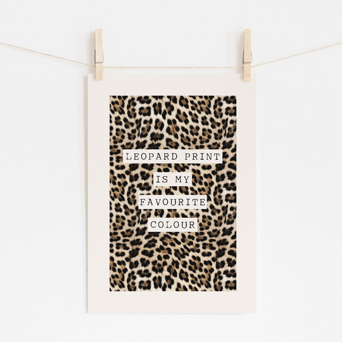 Leopard Print My Favourite Colour - Animal Style | Wall Art