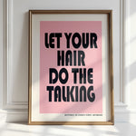 Let Your Hair Do The Talking - Bold Salon Print | Wall Art