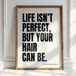 Life Isn't Perfect Hair Art - Salon Wall Decor | Beauty