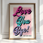 LOVE YOU BYE - Personalised Hallway Print | Wall Art