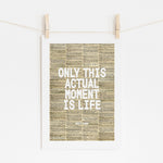 ONLY THIS ACTUAL MOMENT - Vintage Dictionary Art | Motivational