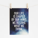 OUR LIFE IS SHAPED BY OUR MIND - Mindful Mantra | Wall Art