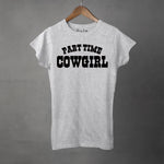 PART TIME COWGIRL - Super Soft Cotton Tee | Women's Apparel