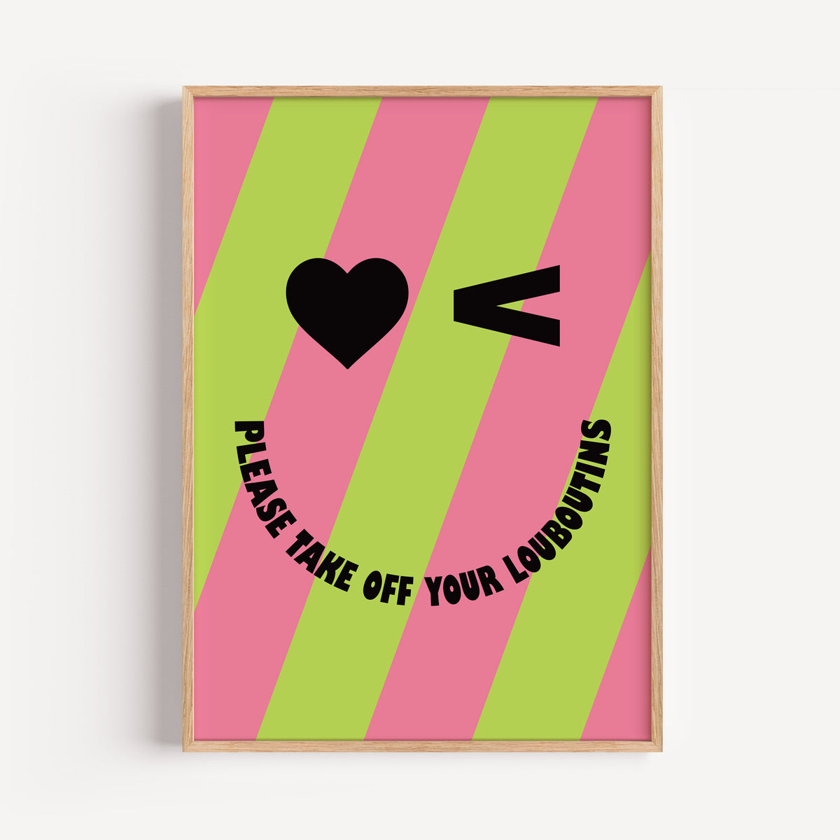 Please Take Off Your Louboutins - Winky Face Smiley Print | Motivational Wall Art