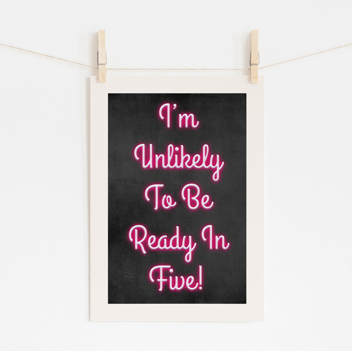 READY IN FIVE! - Cheeky Fashionably Late Art | Wall Art