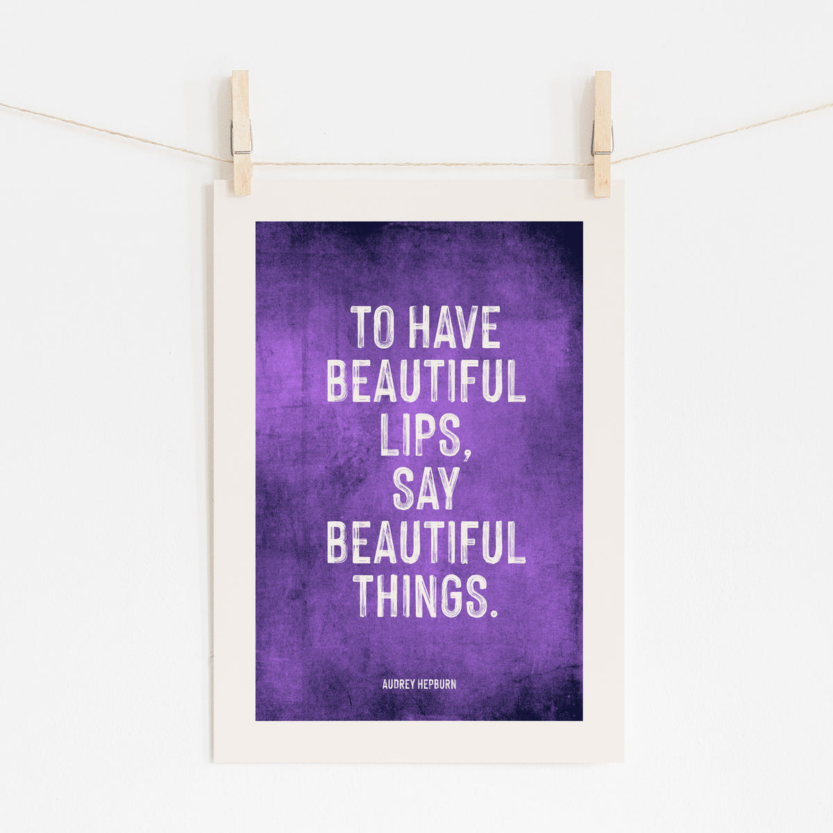 Say Beautiful Things - Audrey Hepburn Quote | Wall Art