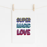 SUPER MAGIC LOVE - Bold Typography Print | Motivational Art