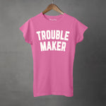 TROUBLE MAKER - Super Soft Semi-Fitted Tee | Women's T-Shirt