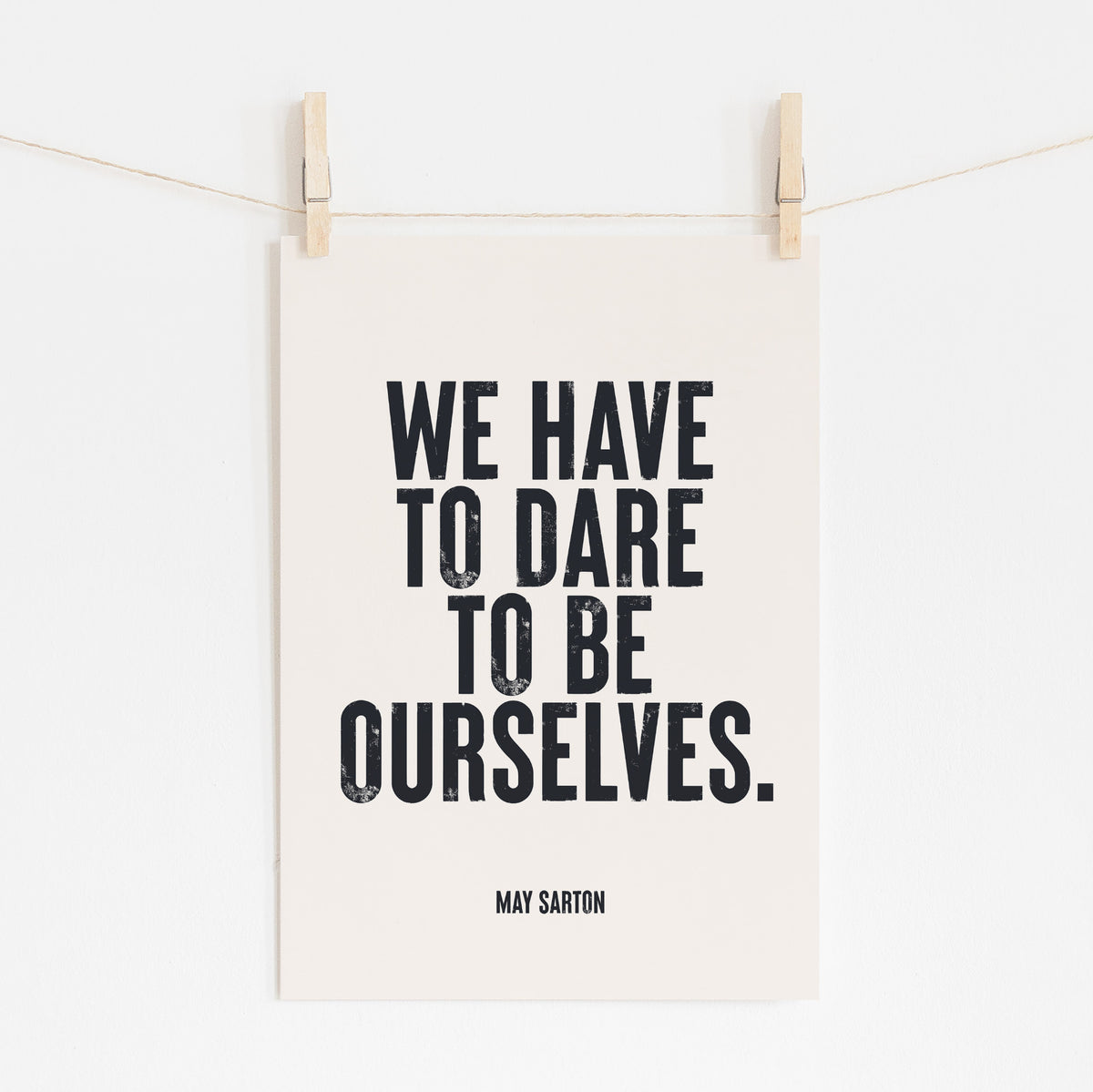 Dare To Be Ourselves - May Sarton Quote Print | Wall Art