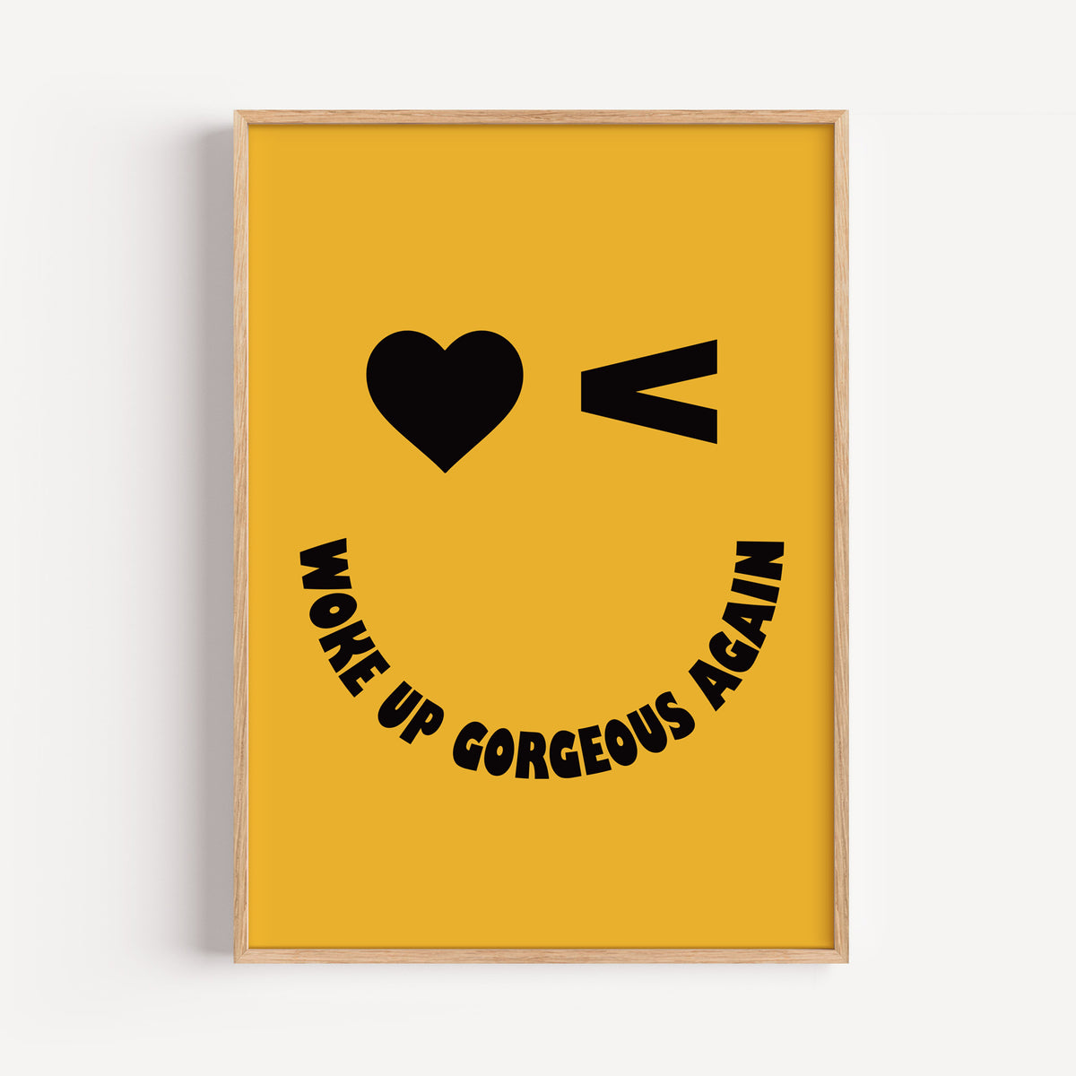 Woke Up Gorgeous Again - Winky Face Smiley Print | Motivational Wall Art