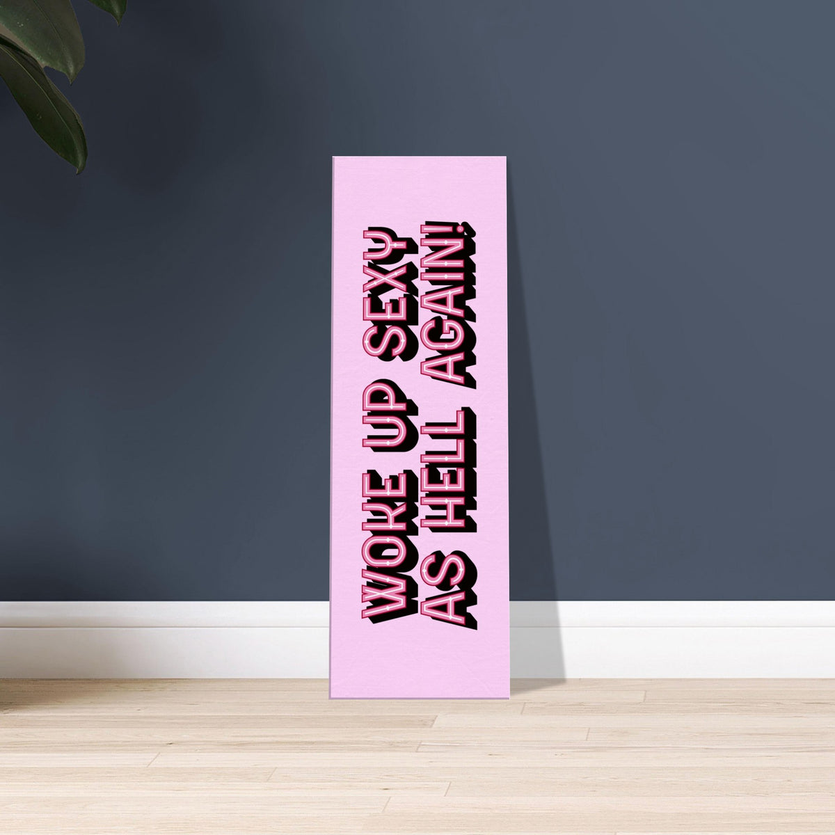 Woke Up Sexy As Hell Again - Funny Bedroom Canvas | Wall Art