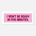 I Won't Be Ready - Funny Panoramic Print | Humorous Wall Art