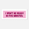 I Won't Be Ready - Funny Panoramic Print | Humorous Wall Art