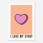I Love My Story - Candy Heart Print | Inspirational Wall Art