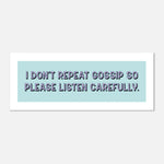 I Don't Repeat Gossip - Panoramic Print | Gallery Wall Art