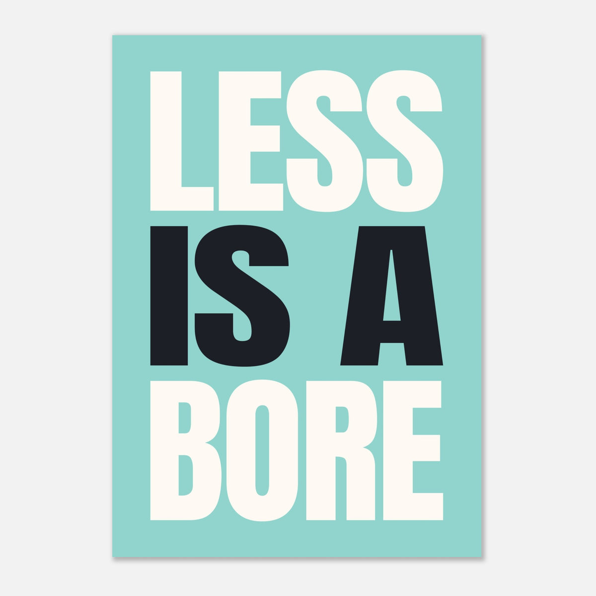 Less Is A Bore - Bold Statement Art Print | Rebellious Wall Art