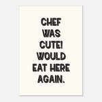 Chef Was Cute Would Eat Again - Funny Kitchen Print | Wall Art