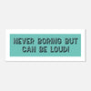 Never Boring But Can Be Loud - Panoramic Print | Wall Art