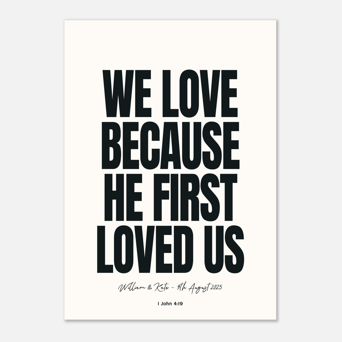 WE LOVE BECAUSE HE FIRST LOVED US - Personalised Wedding Art