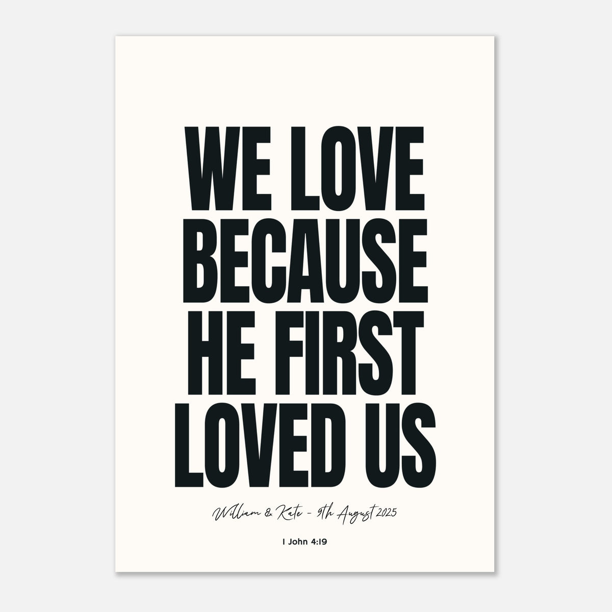 WE LOVE BECAUSE HE FIRST LOVED US - Personalised Wedding Art