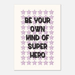 Be Your Own Super Hero - Motivational Print | Wall Art