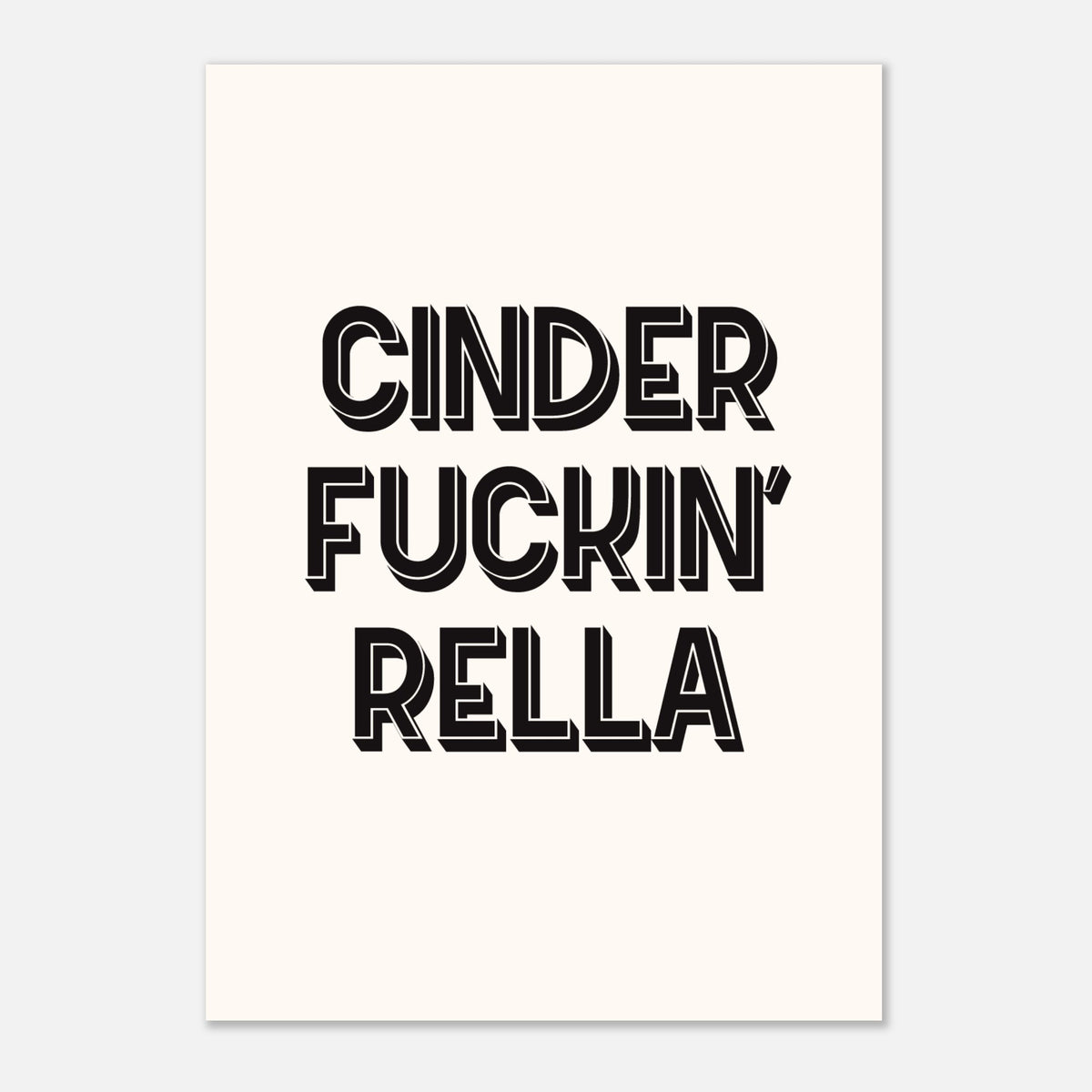 Cinder Fuckin Rella - Bold Empowerment Print | Wall Art
