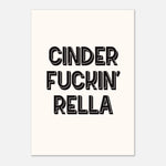 Cinder Fuckin Rella - Bold Empowerment Print | Wall Art