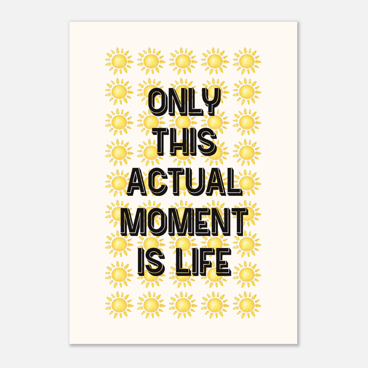 Only This Moment Is Life - Mindfulness Quote | Wall Art