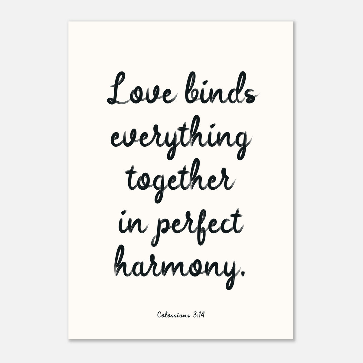 LOVE BINDS EVERYTHING TOGETHER IN PERFECT HARMONY
