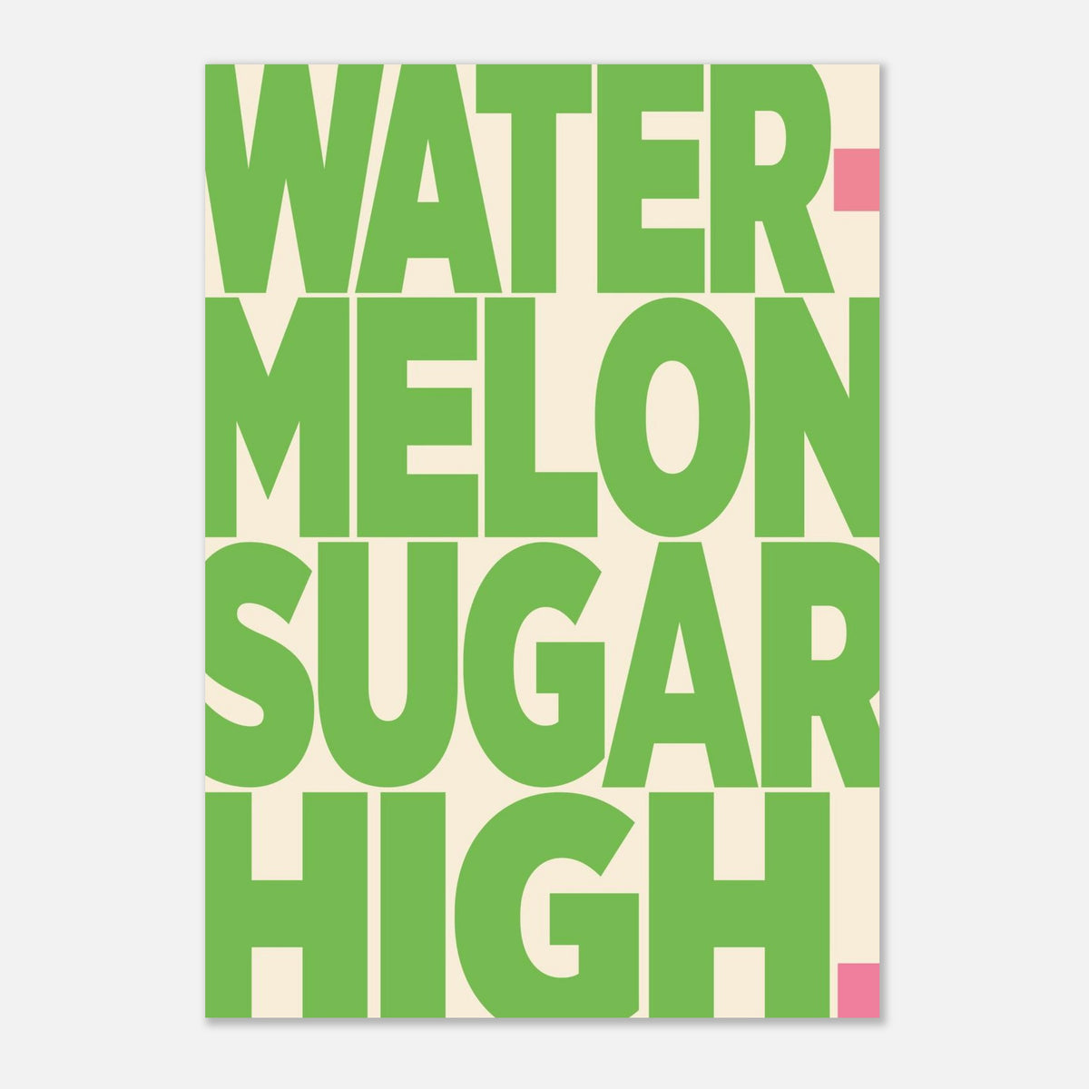 Watermelon Sugar High - Song Lyric Print — alternate view | Timmy Loves Art