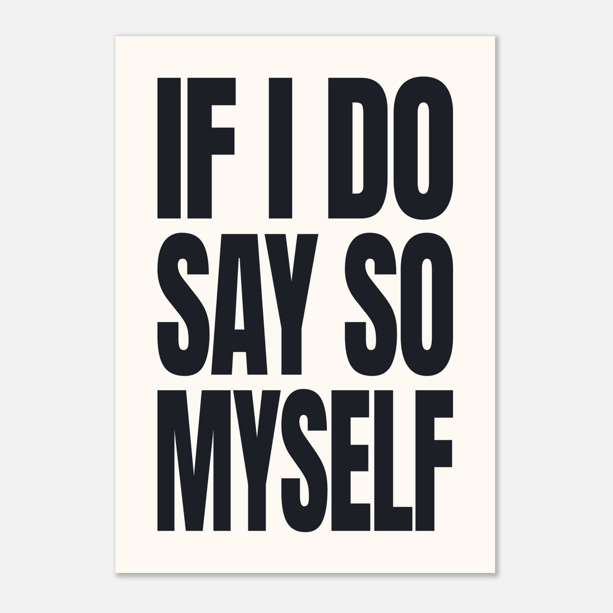If I Do Say So Myself - Bold Statement Print | Wall Art