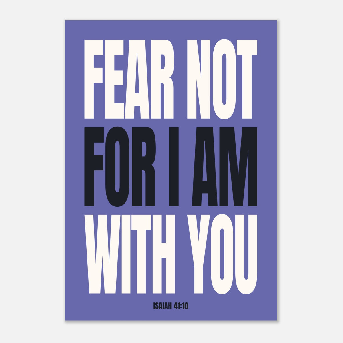FEAR NOT FOR I AM WITH YOU - Isaiah 41:10 Scripture | Faith Art