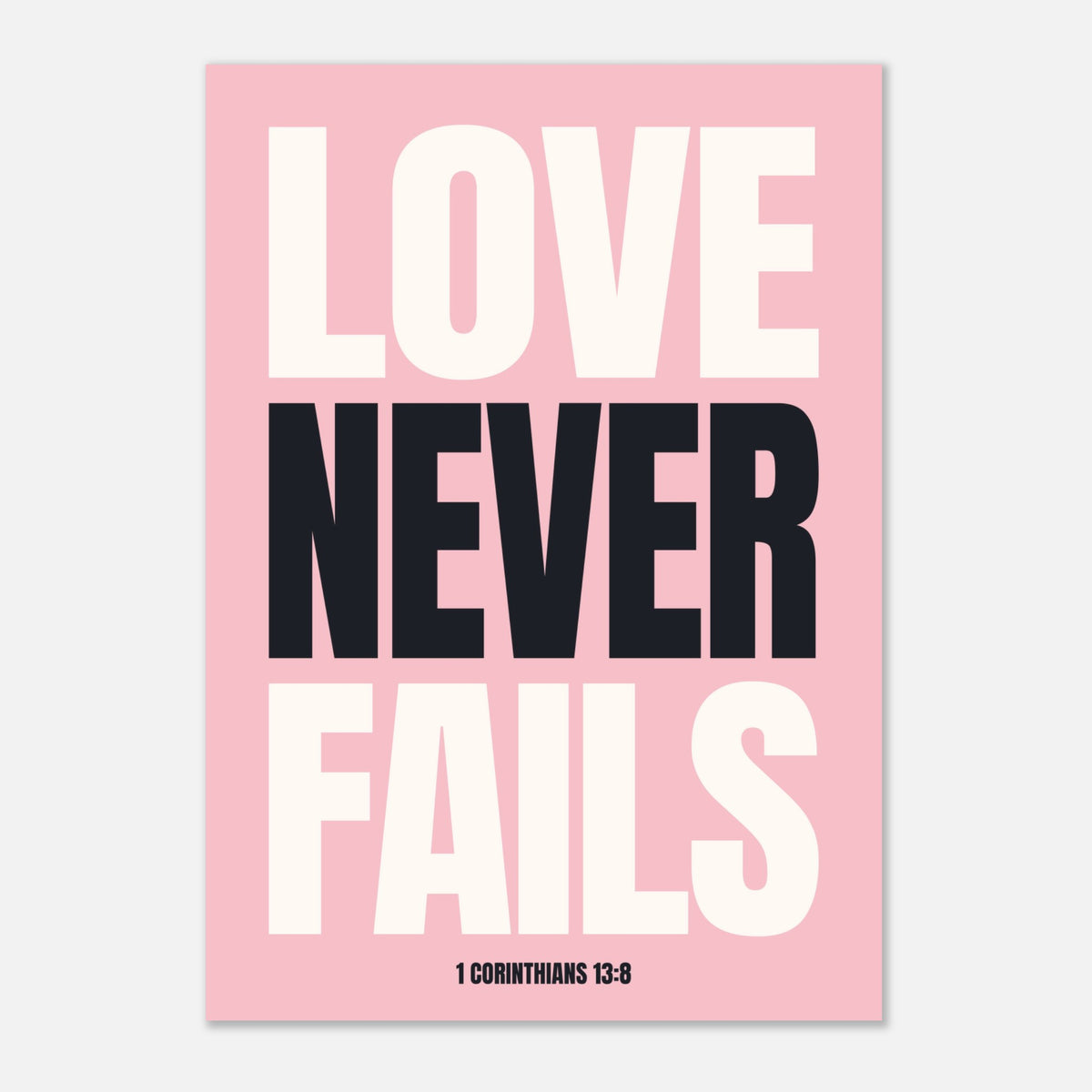 Love Never Fails - 1 Corinthians 13:8 Scripture | Wall Art