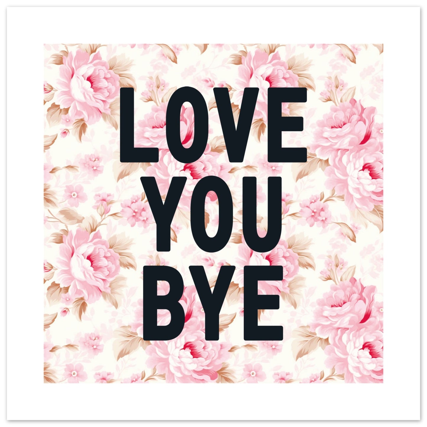 LOVE YOU BYE - Hallway Print