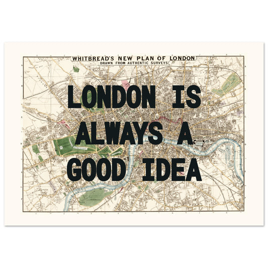 LONDON IS ALWAYS A GOOD IDEA!