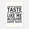 I Am An Acquired Taste - Self-Love | Motivational Wall Art