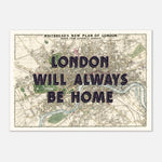 London Will Always Be Home - Vintage Map Art Print | Destination Wall Art