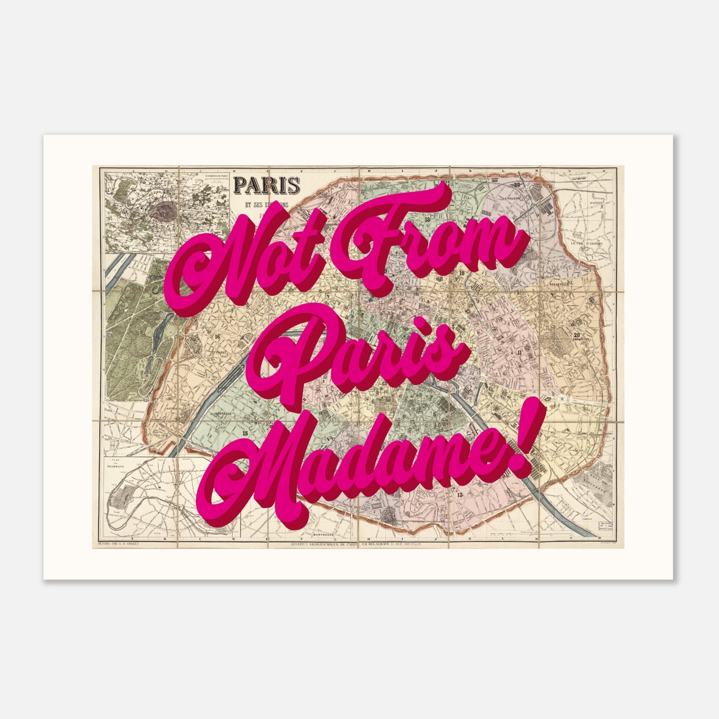 NOT FROM PARIS MADAME! - Map Print